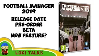 Football Manager 2019 Release date. New Features? Pre-Order Bonuses