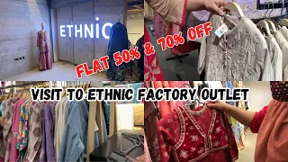 Visit to Ethnic Outlet ~Flat 50% to & 70%  On Entire Stock~Huge Sale
