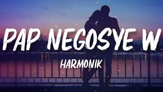 Harmonik - Pap Negosye w (Lyrics) K-zinno