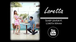 LORETTA - SUNEP LEMTUR FT. LORETTA KITHAN