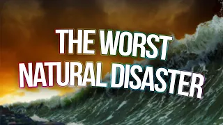 the worst natural disaster