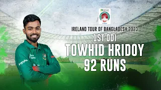 Towhid Hridoy's 92 Runs Against Ireland || 1st ODI || Ireland tour of Bangladesh 2023