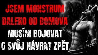 JSEM MONSTRUM DALEKO OD DOMOVA MUSÍM BOJOVAT O SVŮJ NÁVRAT ZPĚT - Creepypasta CZ