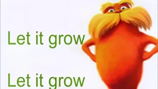 Let it grow (The Lorax) - TikTok original meme