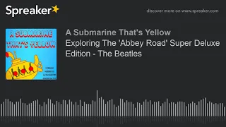 Exploring The 'Abbey Road' Super Deluxe Edition - The Beatles (part 2 of 3)