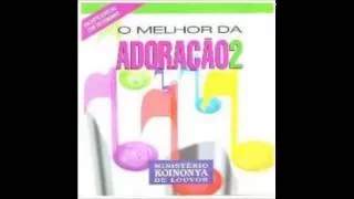 O melhor da Adoração Vol 2 - Ministério Koinonya de Louvor - CD Completo