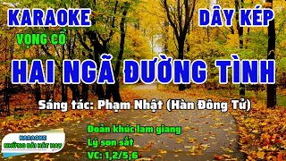 Karaoke Vọng Cổ Hai Ngã Đường Tình I Dây Kép I Karaoke những bài hát hay