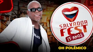 OH POLÊMICO AO VIVO - SHOW COMPLETO SALVADOR FEST 2022