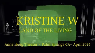 KRISTINE W - LAND OF THE LIVING - ANNENBERG THEATRE 2024