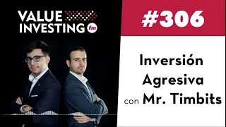 306. Inversión Agresiva con Mr.  Timbits