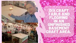 DIY Craft Table and Flooring in my Craft Room in my Unfinished Basement