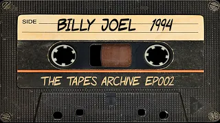 #002 Billy Joel 1994 | The Tapes Archive podcast.