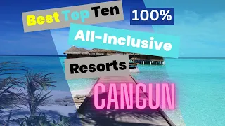 Cancun's Top 10 All-Inclusive Resorts | Ultimate Vacation Guide