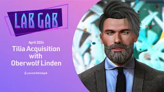 Second Life's Lab Gab - Tilia Acquisition with Oberwolf Linden