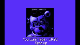 You Can't Hide - CK9C || sped up/nightcore