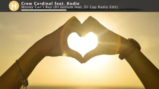 Crew Cardinal feat. Kodie - Money Can't Buy (DJ Gollum feat. DJ Cap Radio Edit)