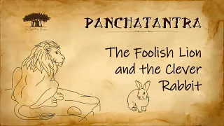 The Foolish Lion and the Clever Rabbit: Panchatantra Moral Stories