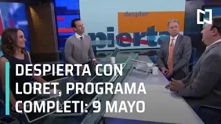 Despierta con Loret - Programa Completo 9 de Mayo 2019