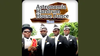 Astronomia Hardrum House Dance