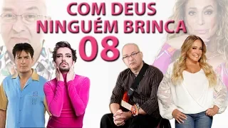 COM DEUS NINGUÉM BRINCA 08