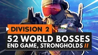 The Division 2 | 52 World Bosses, Strongholds, End Game & More!