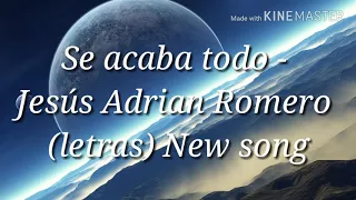 Se acaba todo - Jesús Adrián Romero (letras)
