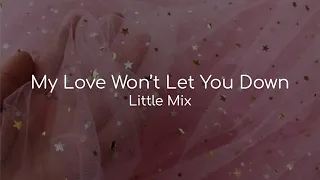 My Love Won't Let You Down - Little Mix (lyrics)