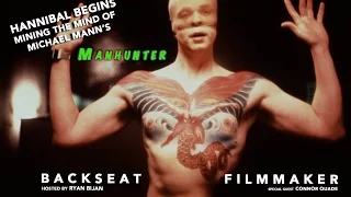 Backseat Filmmaker Ep 1 - HANNIBAL BEGINS: Mining the Mind of Michael Mann's MANHUNTER