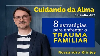 8 Estratégias para enfrentar o Trauma Familiar | Cuidando da Alma