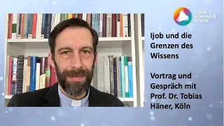 Ijob und die Grenzen des Wissens - Vortrag und Gespräch mit Prof. Dr. Tobias Häner, Köln