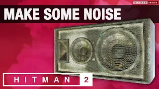 HITMAN 2 Haven Island - "Make Some Noise" Challenge