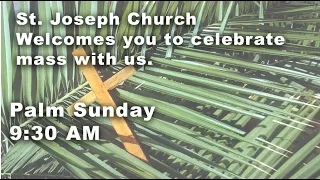 Sunday,  March 24, 2024  9:30 AM Palm Sunday Mass