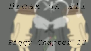 Break us all animation meme | Piggy Chapter 12 | Silver Yuna