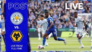 POST-MATCH LIVE! Leicester City vs. Wolves