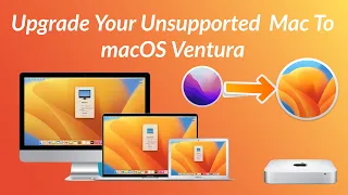 How To Upgrade Your Unsupported Mac To macOS Ventura - Step By Step Guide