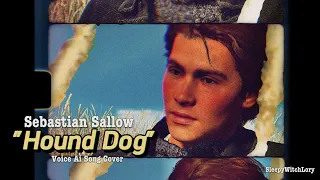 Sebastian Sallow - Hound Dog || Voice Ai Song Cover
