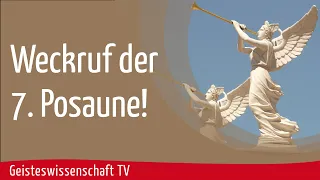 Geisteswissenschaft TV - Weckruf der 7.Posaune!
