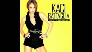 Kaci Battaglia - Crazy Possessive [Full Explicit Version with Lyrics]