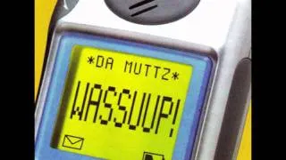 Da Muttz - Wassuup!