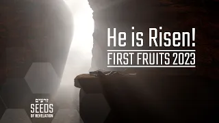 He is Risen! First Fruits 2023