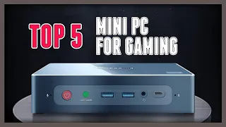 Top 5 Best Mini PC for Gaming