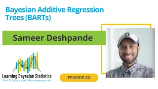 #80 Bayesian Additive Regression Trees (BARTs), with Sameer Deshpande