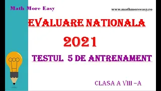 Evaluare Nationala 2021 Testul 5  Antrenament    Clasa a 8-a