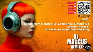 Grand Master Rafael & DJ Ratinho & Mano DJ - Minuts In Bass (DJ Marcus Extended Edit Mix)