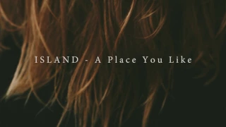 ISLAND - A Place You Like (Official Audio)