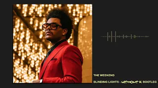 The Weeknd - Blinding Lights (WITHOUT K Bootleg Edit)