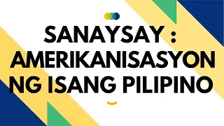 FILIPINO 1 [Quarter 2] Aralin 7 - Sanaysay: Amerikanisasyon ng Isang Pilipino