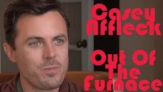 DP/30: Casey Affleck interviews & interviewed, Out of The Furnace