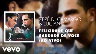 Zezé Di Camargo & Luciano - Felicidade Que Saudade de Você (Ao Vivo) (Áudio Oficial)