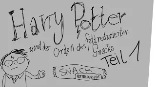 Harry Potter und der Orden des fettreduzierten Snacks - TEIL 1